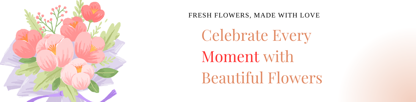 Celebrate Every Moment with Beautiful Flowers